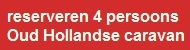 Oud Hollandse caravan 4 pers. reserveren