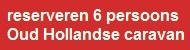 Oud Holandse caravan 6 pers. reserveren